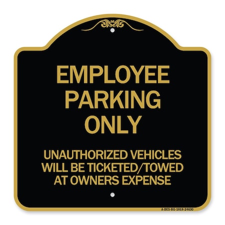 Signmission Employee Parking Only Unauthorized Vehicles Will Be Ticketed Towed at Owners Expense, BG-1818-24630 A-DES-BG-1818-24630